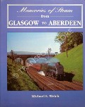 Book cover of Memories of Steam from Glasgow to Aberdeen by WELCH, Michael S.